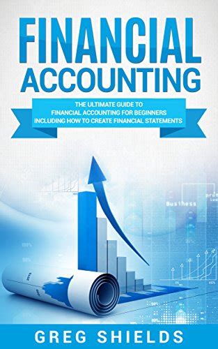 Financial Accounting The Ultimate Guide To Financial Accounting For Beginners Including How To