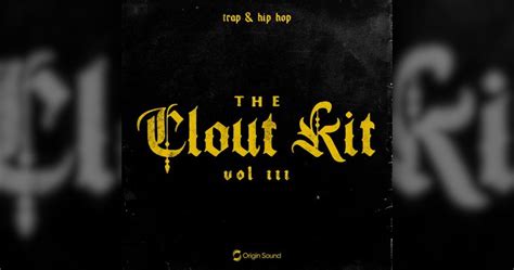 The Clout Kit 3 Trap Hip Hop Sample Pack By Origin Sound Dawcrash