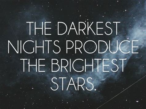 Darkest Skies Brightest Stars Quotes Quotesgram