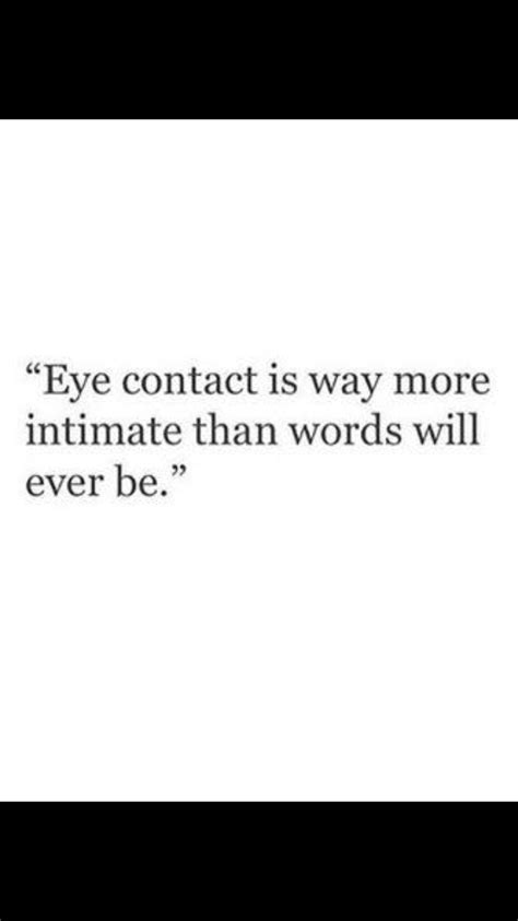 An Image With The Words Eye Contact Is Way More Intimate Than Words Will Ever Be