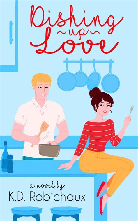 Cover Reveal For Dishing Up Love By KD Robichaux