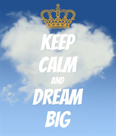 Keep Calm And Dream Big Poster Ntybrvecw Keep Calm O Matic