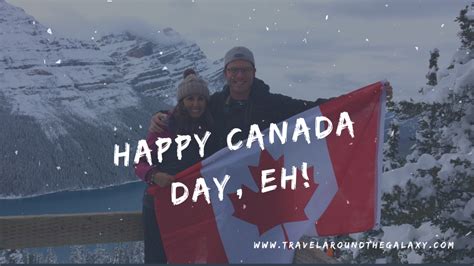 Happy Canada Day Eh Travel Around The Galaxy