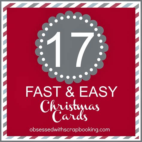 Send handmade holiday cheer without spending an entire day fighting with a glue gun. Obsessed with Scrapbooking: 17 Fast and Easy Christmas ...