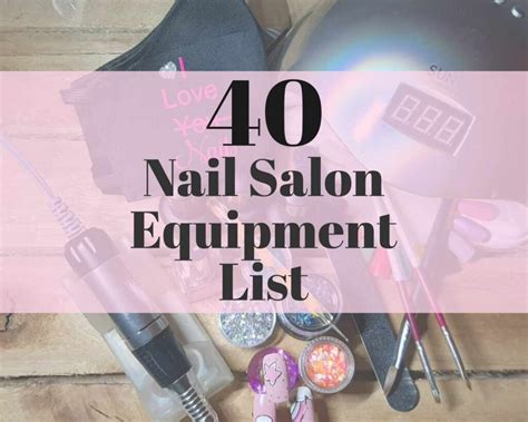 Top 40 Nail Salon Equipment List What Tools And Supplies Are Must
