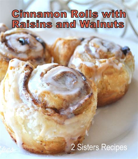 An enriched yeast dough, sprinkled with. Easy Cinnamon Rolls with Raisins and Walnuts - 2 Sisters ...