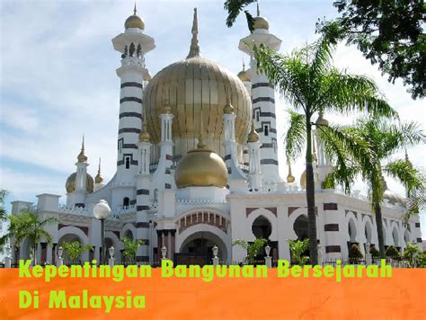 Cara mempertahankan warisan kesenian dan kebudayaan negara. Kepentingan Bangunan Bersejarah Di Malaysia - Shainginfoz