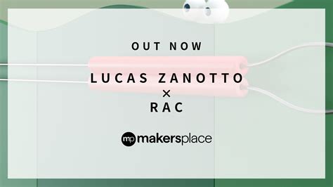 Out Now Lucas Zanotto X Rac Makersplace
