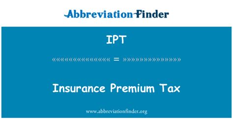 Check spelling or type a new query. IPT Definition: Insurance Premium Tax | Abbreviation Finder