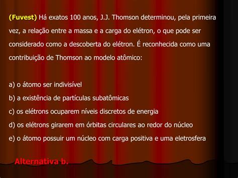 Considerando A Experiência De Rutherford Assinale A Alternativa Falsa