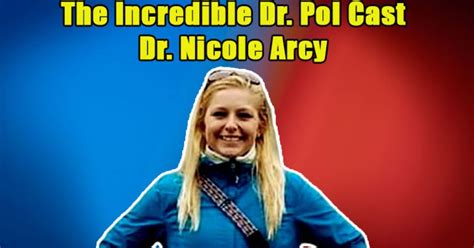 Who Is The New Doctor Nicole Arcy In The Incredible Dr Pol