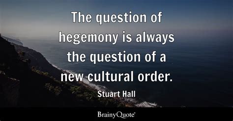 Top 10 Stuart Hall Quotes Brainyquote