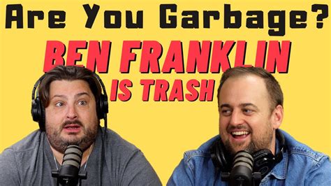 Are You Garbage Comedy Podcast Ben Franklin Is TRASH W Kippy Foley