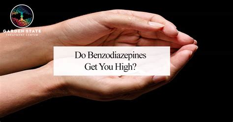 Do Benzodiazepines Get You High Garden State Treatment Center