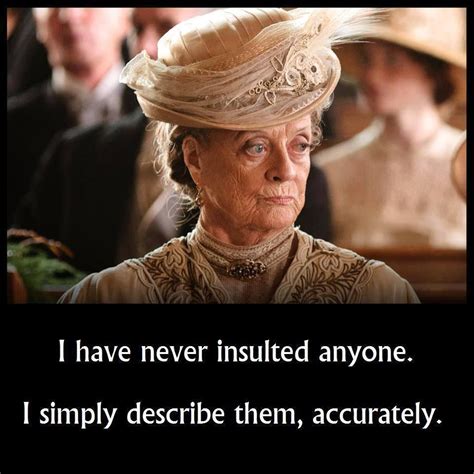 Maggie Smith Downton Abbey Downton Abbey Season 3 Downton Abbey Quotes Downton Abby Great