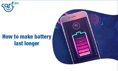 Global 15 Tips To Make Phone Battery Last Longer Carlcare