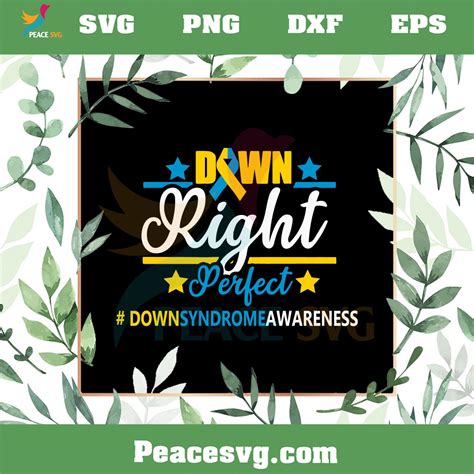 Down Right Perfect Down Syndrome Awareness Svg Cutting Files Peacesvg