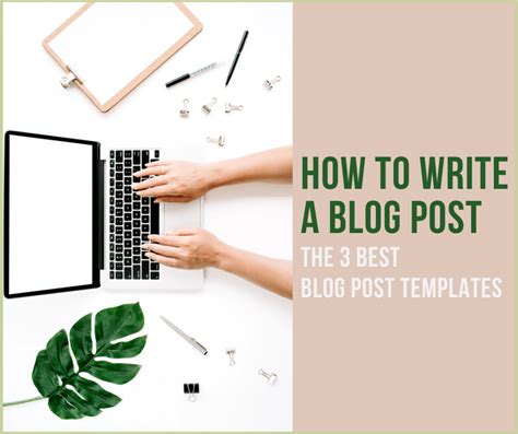 How To Write A Blog Post The 3 Best Blog Post Templates