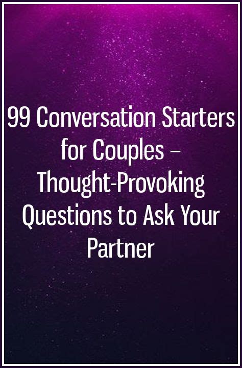 99 Conversation Starters For Couples Thought Provoking Questions To