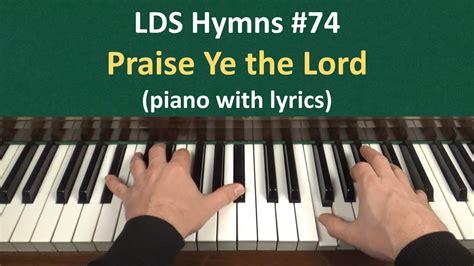 74 Praise Ye The Lord Lds Hymns Piano With Lyrics Youtube
