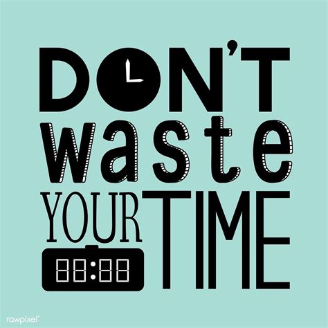 Dont Waste Your Time Quote Premium Image By