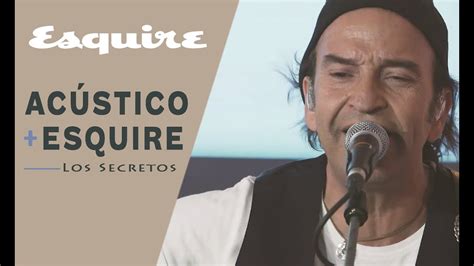 Los Secretos Entrevista Y Acústico Esquire Es Youtube