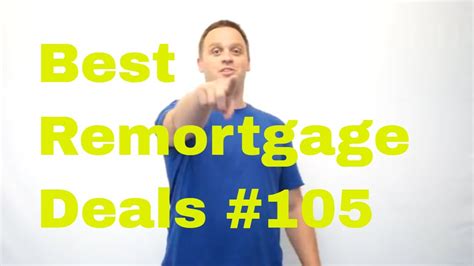 Best Remortgage Deals Mortgage Broker Tv 105 Youtube