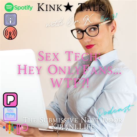 ep 31 sex tech episode hey onlyfans… wtf kipani life