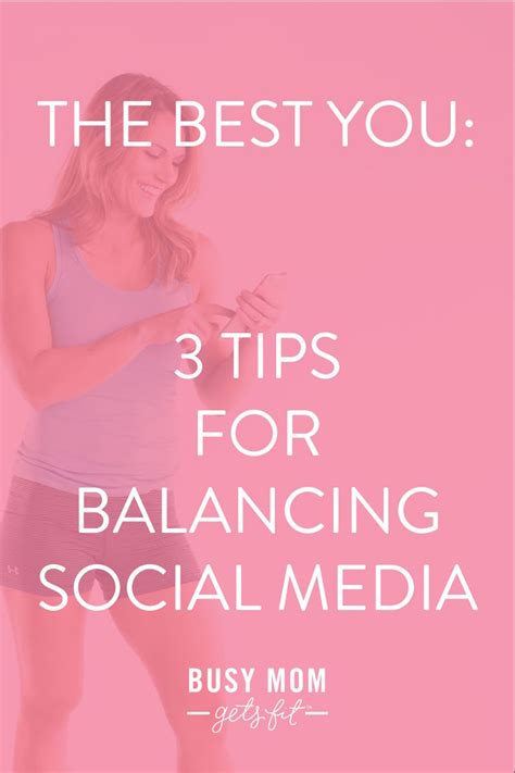 The Best You 3 Tips For Balancing Social Media — Busy Mom Gets Fit