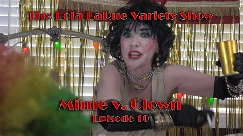 The Lola Larue Variety Show Mime V Clown Episode 10 Youtube