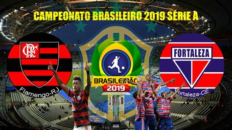 Isto porque a partida válida pela 27ª rodada. Flamengo x Fortaleza - Campeonato Brasileiro 2019 Série A- 01.06.2019 - YouTube