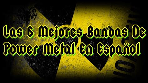 Las 6 Mejores Bandas De Power Metal En Español Youtube