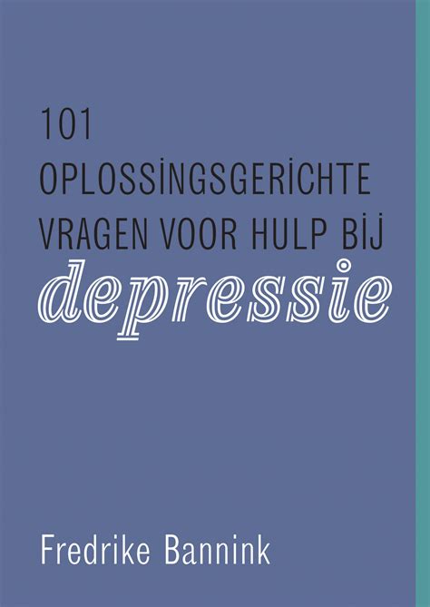 Boekrecensie Oplossingsgerichte Vragen Voor Hulp Bij Depressie Fredrike Bannink