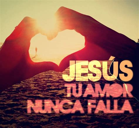 Jesus Tu Amor Nunca Falla Imagenes Cristianas