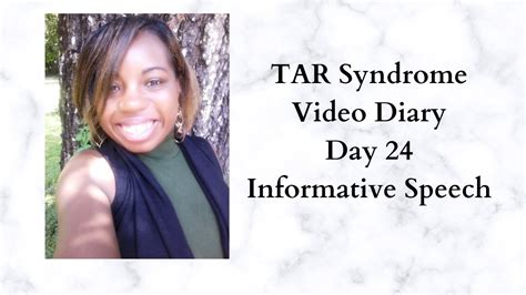 Tar Syndrome Video Diary Day 24 Tar Syndrome Informative Speech