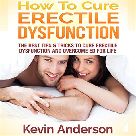 Amazon Com How To Cure Erectile Dysfunction The Best Tips Tricks To Cure Erectile
