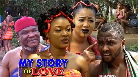 My Story Of Love Season 1 2019 Latest Nigerian Nollywood Movie Youtube