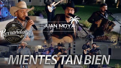 Juan Moya Y Los Del Valle Ft De Parranda Mientes Tan Bien Youtube Music