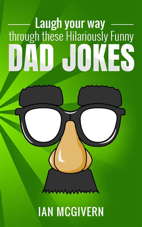 dad jokes laugh your way through these hilariously funny dad jokes by ian mcgivern goodreads