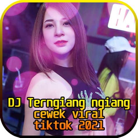 Dj Terngiang Ngiang Cewek Viral Tiktok 2021 Apk Download Mobile Tech 360