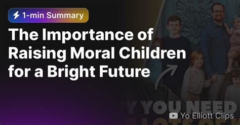 The Importance Of Raising Moral Children For A Bright Future — Eightify
