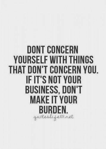 Dont Concern Yourself With Things That Dont Concern You If Its Not