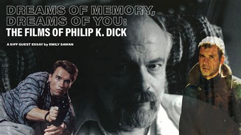 dreams of memory dreams of you the films of philip k dick