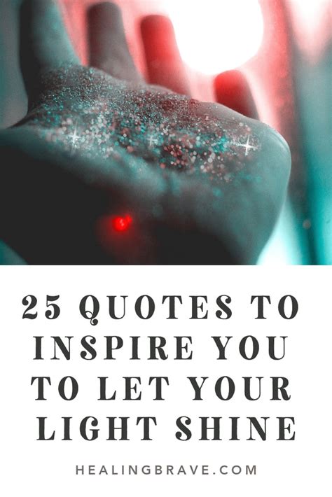 25 Quotes To Inspire You To Let Your Light Shine Healing Brave