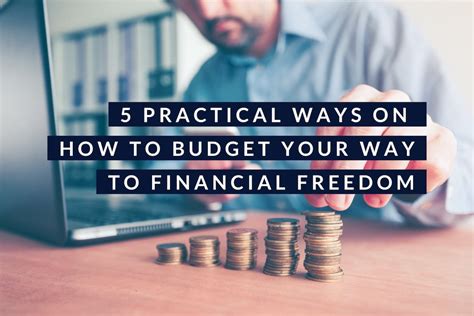 5 Practical Ways On How To Budget Your Way To Financial Freedom