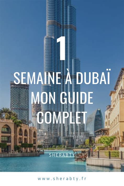 Une Semaine à Dubaï Guide Complet Dubai Tourisme Voyage Dubai