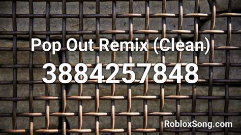Pop Out Remix Clean Roblox Id Roblox Music Codes