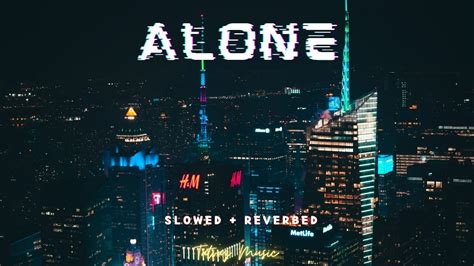 ALONE Slowed Reverb ALAN WALKER TATVAZ MUSIC YouTube
