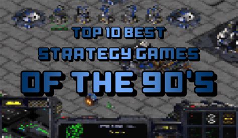 Top 10 Best Strategy Games Of The 90s Retrogaming Corner