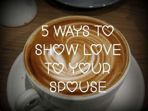 Put Some Hearts In Your Coffee 5 Ways To Show Love To Your Spouse